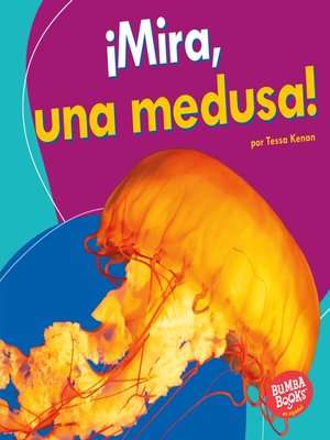 cover image of ¡Mira, una medusa! (Look, a Jellyfish!)